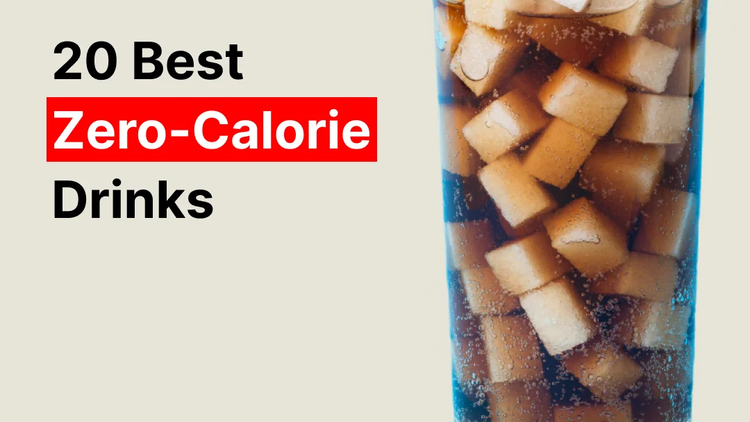20 Best ZeroCalorie Drinks Are They Healthy for Weight Loss?